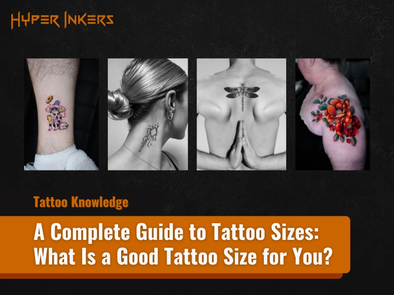 A Complete Guide to Tattoo Sizes: What Is a Good Tattoo Size for You? - Hyper Inkers A Complete Guide to Tattoo Sizes