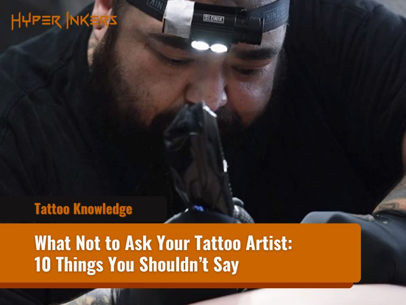 what not to ask your tattoo artist