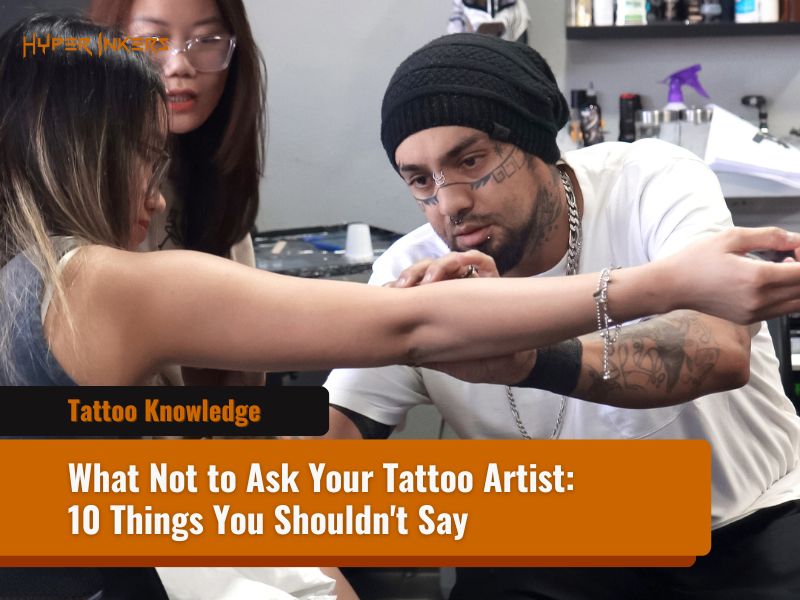 what not to ask your tattoo artist - Hyper Inkers what not to ask your tattoo artist