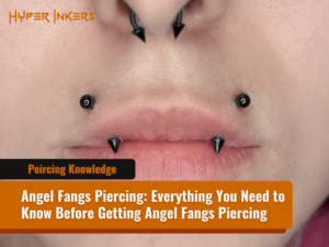 Angel Fangs Piercing: Everything You Need to Know Before Getting Angel Fangs Piercing
